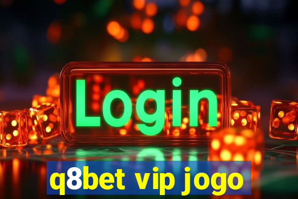q8bet vip jogo